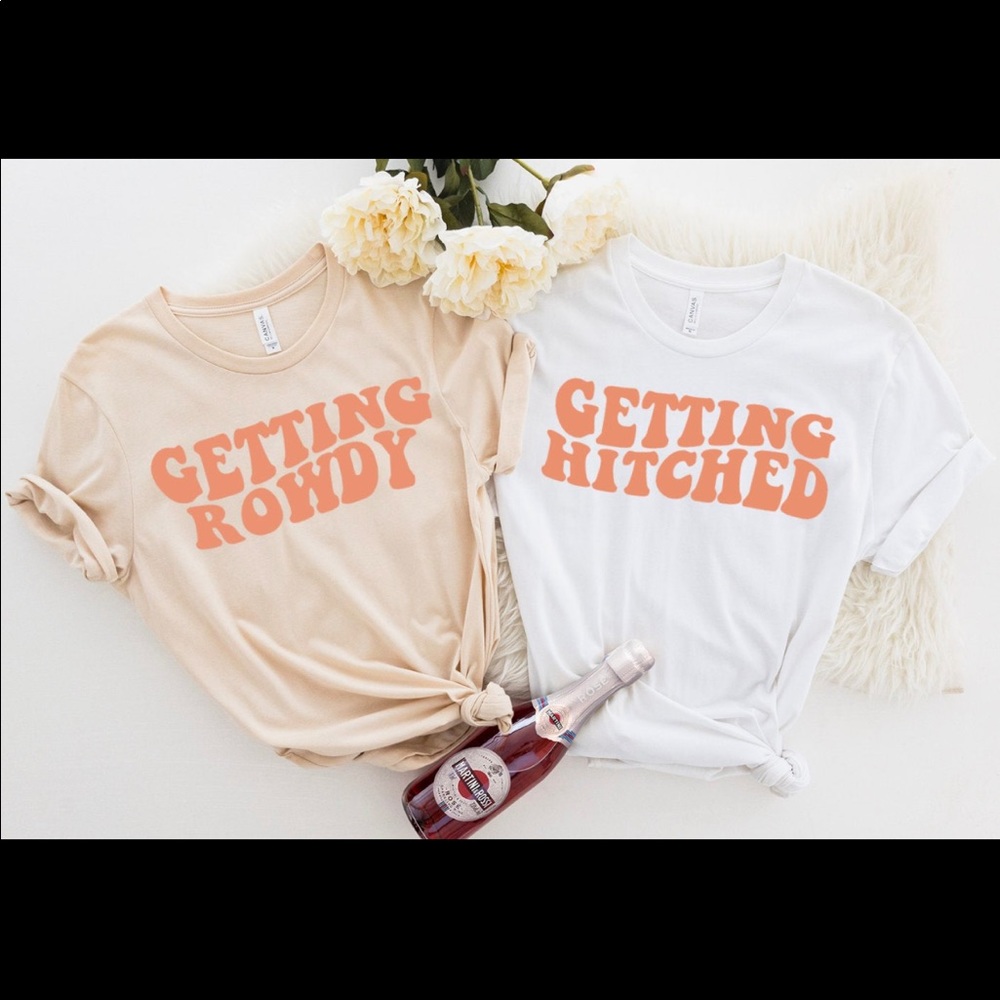 Getting Hitched/Getting Rowdy T-Shirt